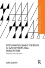 Rethinking Basic Design in Architectural Education : Foundations Past and Future - Book