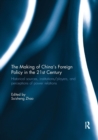 The Making of China's Foreign Policy in the 21st century : Historical Sources, Institutions/Players, and Perceptions of Power Relations - Book