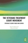 The Veterans Treatment Court Movement : Striving to Serve Those Who Served - Book