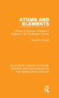 Atoms and Elements : A Study of Theories of Matter in England in the Nineteenth Century - Book