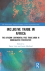 Inclusive Trade in Africa : The African Continental Free Trade Area in Comparative Perspective - Book
