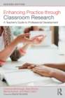 Enhancing Practice through Classroom Research : A Teacher's Guide to Professional Development - Book