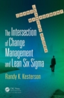 The Intersection of Change Management and Lean Six Sigma : The Basics for Black Belts and Change Agents - eBook