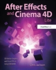 After Effects and Cinema 4D Lite : 3D Motion Graphics and Visual Effects Using CINEWARE - Book