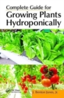 Complete Guide for Growing Plants Hydroponically - Book