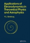 Applications of Electrodynamics in Theoretical Physics and Astrophysics - Book
