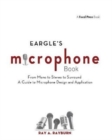 Eargle's The Microphone Book : From Mono to Stereo to Surround - A Guide to Microphone Design and Application - Book