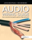 Audio Wiring Guide : How to wire the most popular audio and video connectors - Book