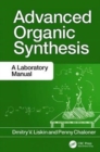 Advanced Organic Synthesis : A Laboratory Manual - Book