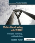 Mobile Broadcasting with WiMAX : Principles, Technology, and Applications - Book