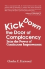 Kick Down the Door of Complacency : Seize the Power of Continuous Improvement - Book