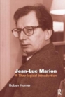 Jean-Luc Marion : A Theo-logical Introduction - Book