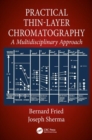 Practical Thin-Layer Chromatography : A Multidisciplinary Approach - Book