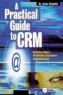 A Practical Guide to CRM : Building More Profitable Customer Relationships - Book