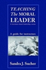 Teaching The Moral Leader : A Literature-based Leadership Course: A Guide for Instructors - Book