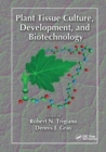 Plant Tissue Culture, Development, and Biotechnology - Book