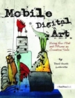 Mobile Digital Art : Using the iPad and iPhone as Creative Tools - Book