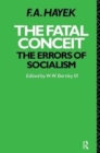 The Fatal Conceit : The Errors of Socialism - Book