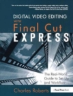 Digital Video Editing with Final Cut Express : The Real-World Guide to Set Up and Workflow - Book