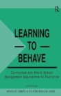 Learning to Behave : Curriculum and Whole School Management Approaches to Discipline - Book