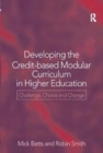 Developing the Credit-Based Modular Curriculum in Higher Education : Challenge, Choice and Change - Book