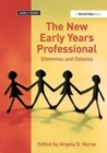 The New Early Years Professional : Dilemmas and Debates - Book
