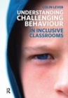 Understanding Challenging Behaviour in Inclusive Classrooms - Book