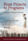 From Projects to Programs : A Project Manager's Journey - Book