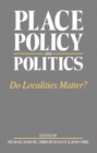Place, Policy and Politics : Do Localities Matter? - Book