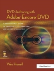 DVD Authoring with Adobe Encore DVD : A Professional Guide to Creative DVD Production and Adobe Integration - Book