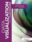 Data Visualization with Flash Builder : Designing RIA and AIR Applications with Remote Data Sources - Book