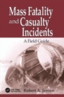 Mass Fatality and Casualty Incidents : A Field Guide - Book
