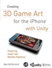 Creating 3D Game Art for the iPhone with Unity : Featuring modo and Blender pipelines - Book
