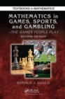 Mathematics in Games, Sports, and Gambling : The Games People Play, Second Edition - Book