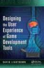 Designing the User Experience of Game Development Tools - Book