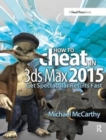 How to Cheat in 3ds Max 2015 : Get Spectacular Results Fast - Book