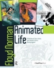 Animated Life : A Lifetime of tips, tricks, techniques and stories from an animation Legend - Book