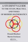 A Student's Guide to the Study, Practice, and Tools of Modern Mathematics - Book