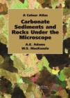 Carbonate Sediments and Rocks Under the Microscope : A Colour Atlas - Book