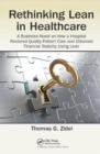 Rethinking Lean in Healthcare : A Business Novel on How a Hospital Restored Quality Patient Care and Obtained Financial Stability Using Lean - Book