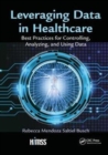 Leveraging Data in Healthcare : Best Practices for Controlling, Analyzing, and Using Data - Book