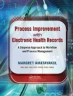 Process Improvement with Electronic Health Records : A Stepwise Approach to Workflow and Process Management - Book