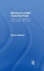 Morocco Under Colonial Rule : French Administration of Tribal Areas 1912-1956 - Book