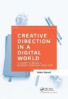 Creative Direction in a Digital World : A Guide to Being a Modern Creative Director - Book