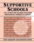 Supportive Schools : Case Studies for Teachers and Other Professionals Working in Schools - Book