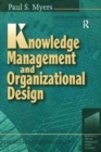 Knowledge Management and Organisational Design - Book