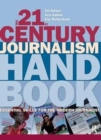 The 21st Century Journalism Handbook : Essential Skills for the Modern Journalist - Book