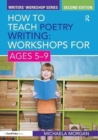 How to Teach Poetry Writing: Workshops for Ages 5-9 - Book