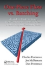 One-Piece Flow vs. Batching : A Guide to Understanding How Continuous Flow Maximizes Productivity and Customer Value - Book