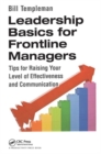 Leadership Basics for Frontline Managers : Tips for Raising Your Level of Effectiveness and Communication - Book